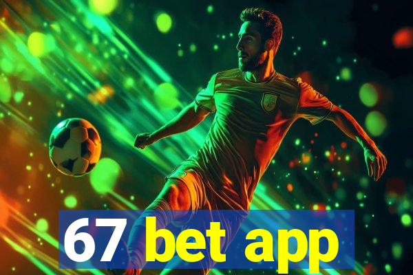 67 bet app